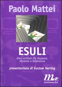 Esuli. Dieci scrittori fra diaspora, dissenso e letteratura. Interviste con Amado, Boujedra, Brodskij, Harabal, Kadaré, Merini, Onetti, Sepúlveda...