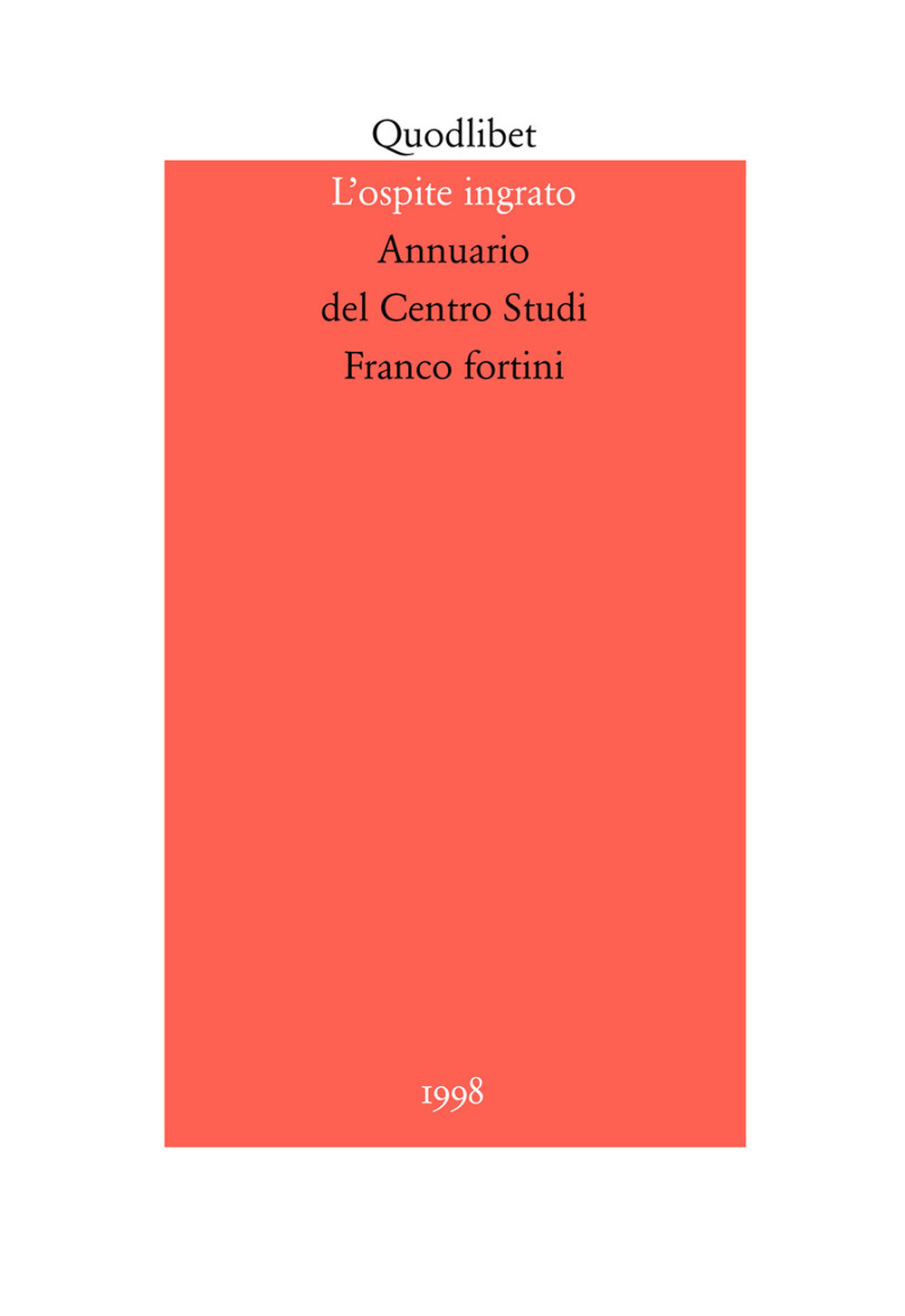 L'ospite ingrato. Annuario del Centro studi Franco Fortini (1998). Vol. 1: Intellettuali e società