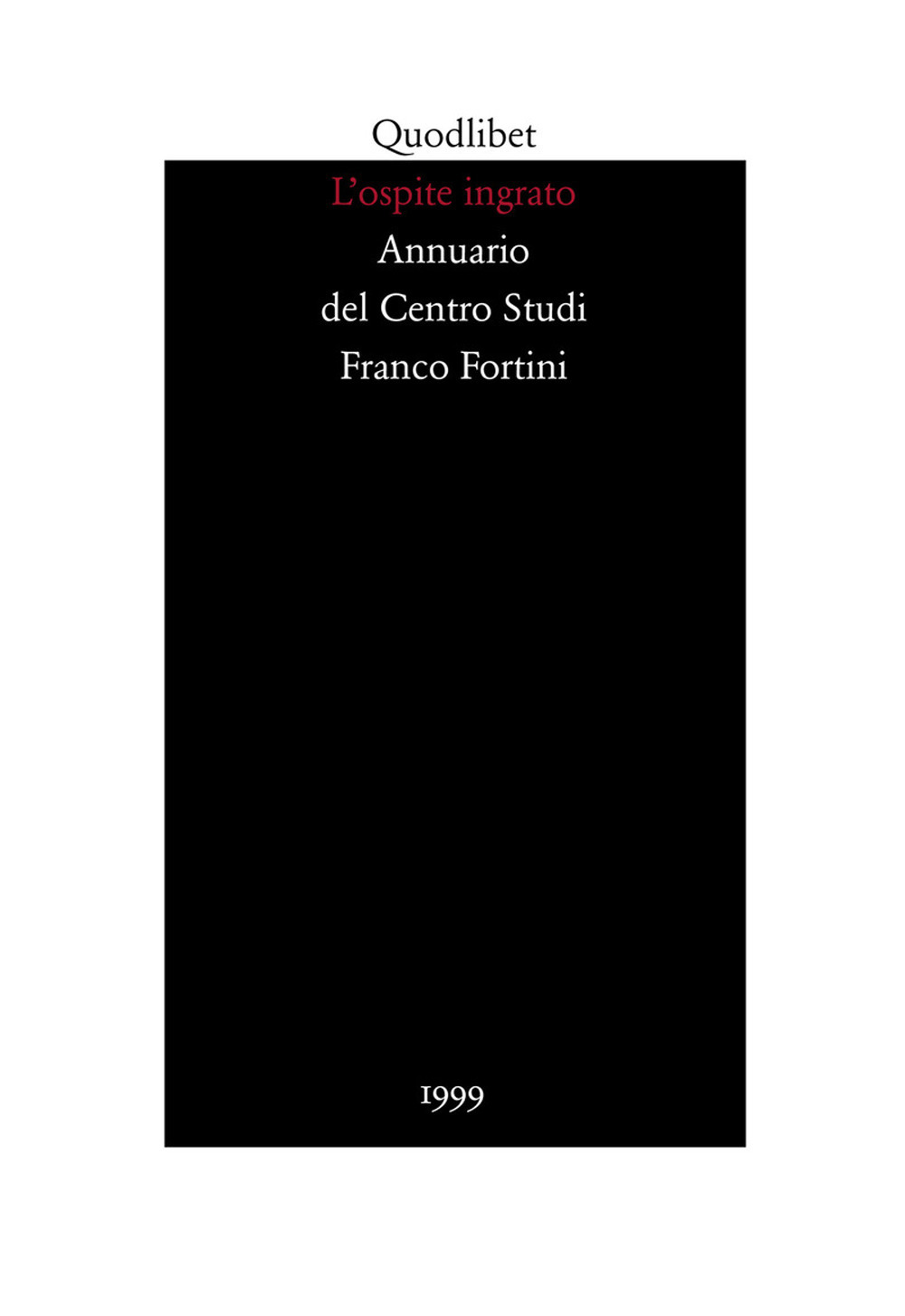 L'ospite ingrato. Annuario del Centro studi Franco Fortini (1999). Vol. 2: Memoria