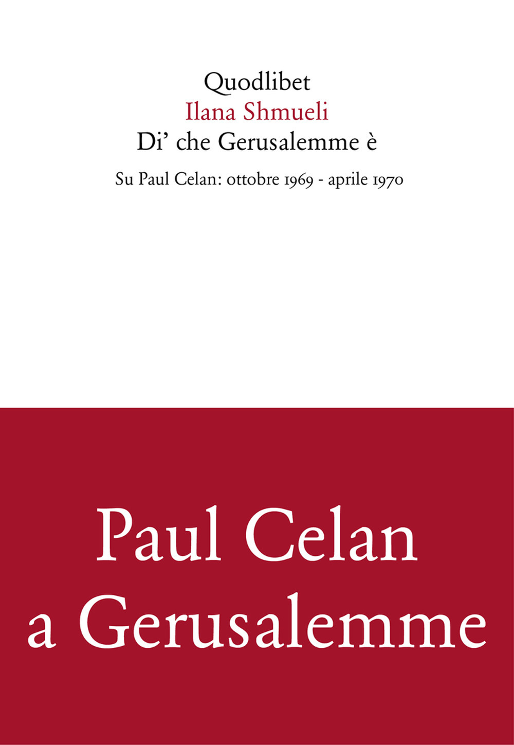 Di' che Gerusalemme è. Su Paul Celan: ottobre 1969-aprile 1970