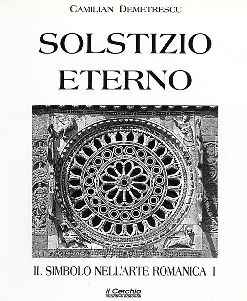 Il simbolo nell'arte romanica. Vol. 1: Solstizio eterno