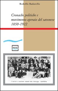 Cronache politiche e movimento operaio nel savonese (1850-1922)