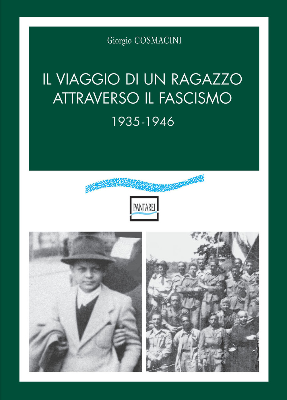 Il viaggio di un ragazzo attraverso il fascismo. 1935-1946