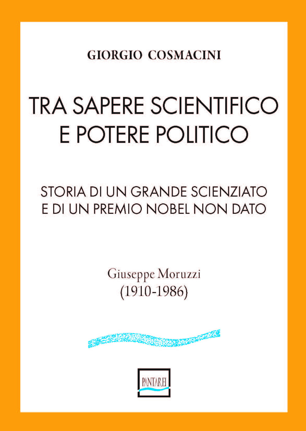 Tra sapere scientifico e potere politico. Storia di un grande scienziato e di un Premio Nobel non dato