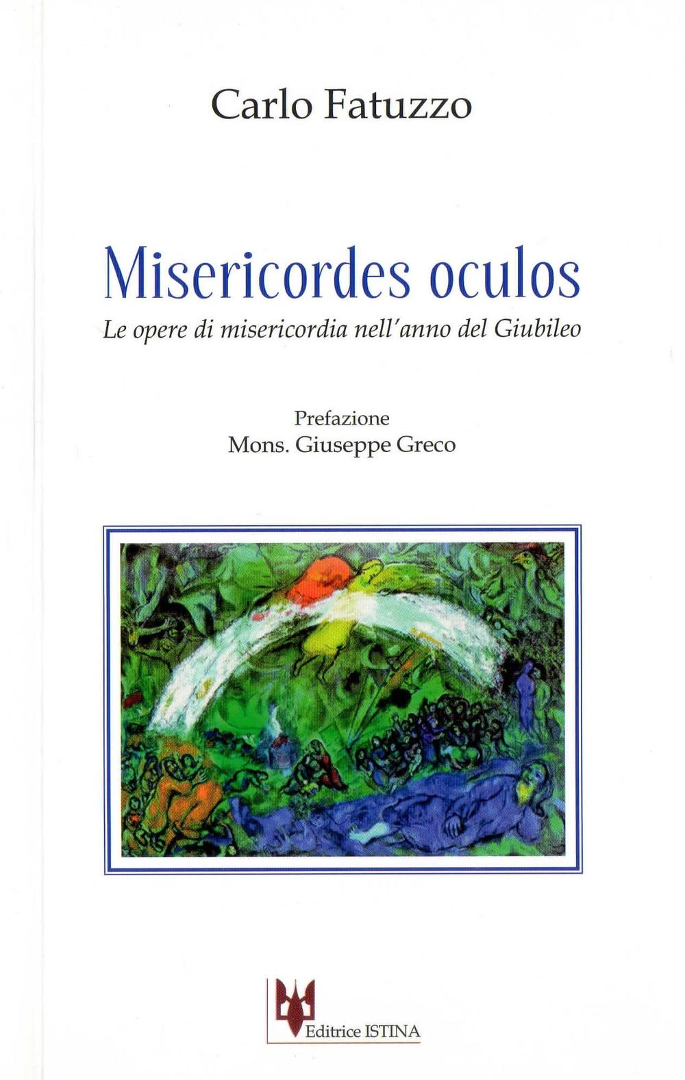 Misericordes oculos. Le opere di misericordia nell'anno del giubileo