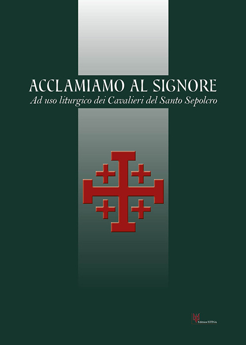 Acclamiamo al Signore. Ad uso liturgico dei Cavalieri del Santo Sepolcro