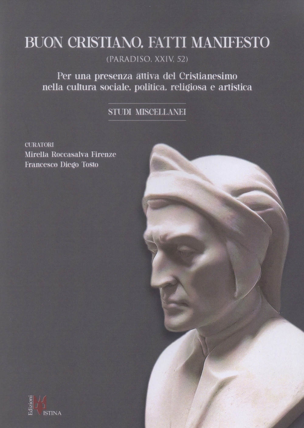 Buon cristiano. Fatti manifesto. Per una presenza attiva del Cristianesimo nella cultura sociale, politica, religiosa e artistica