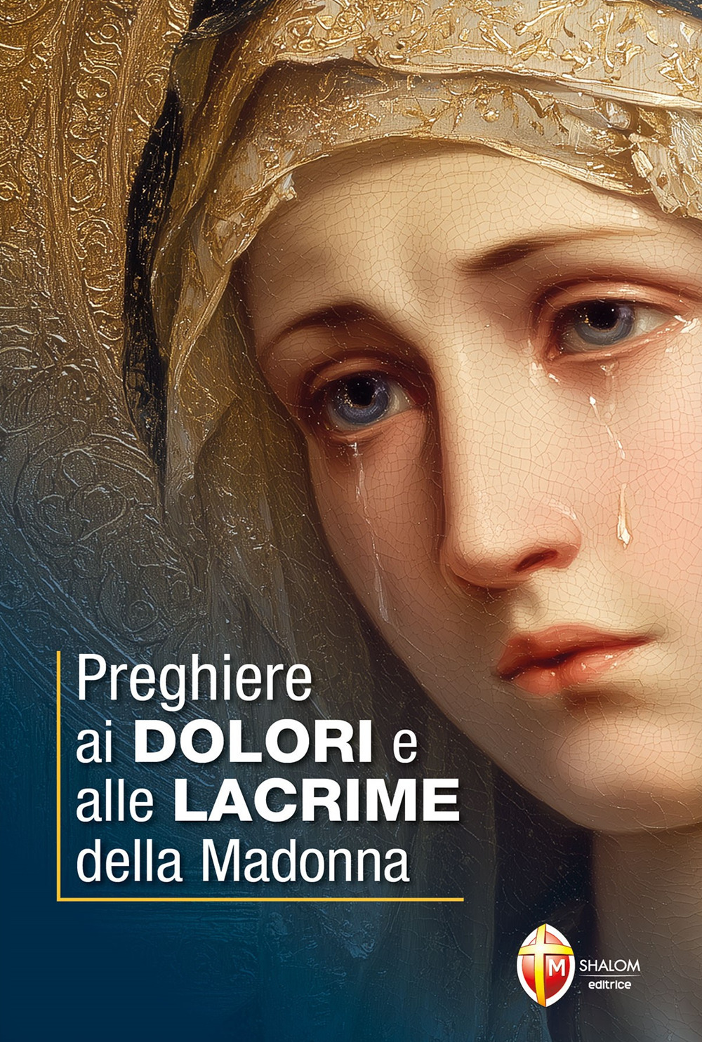 Preghiere ai dolori e alle lacrime della Madonna