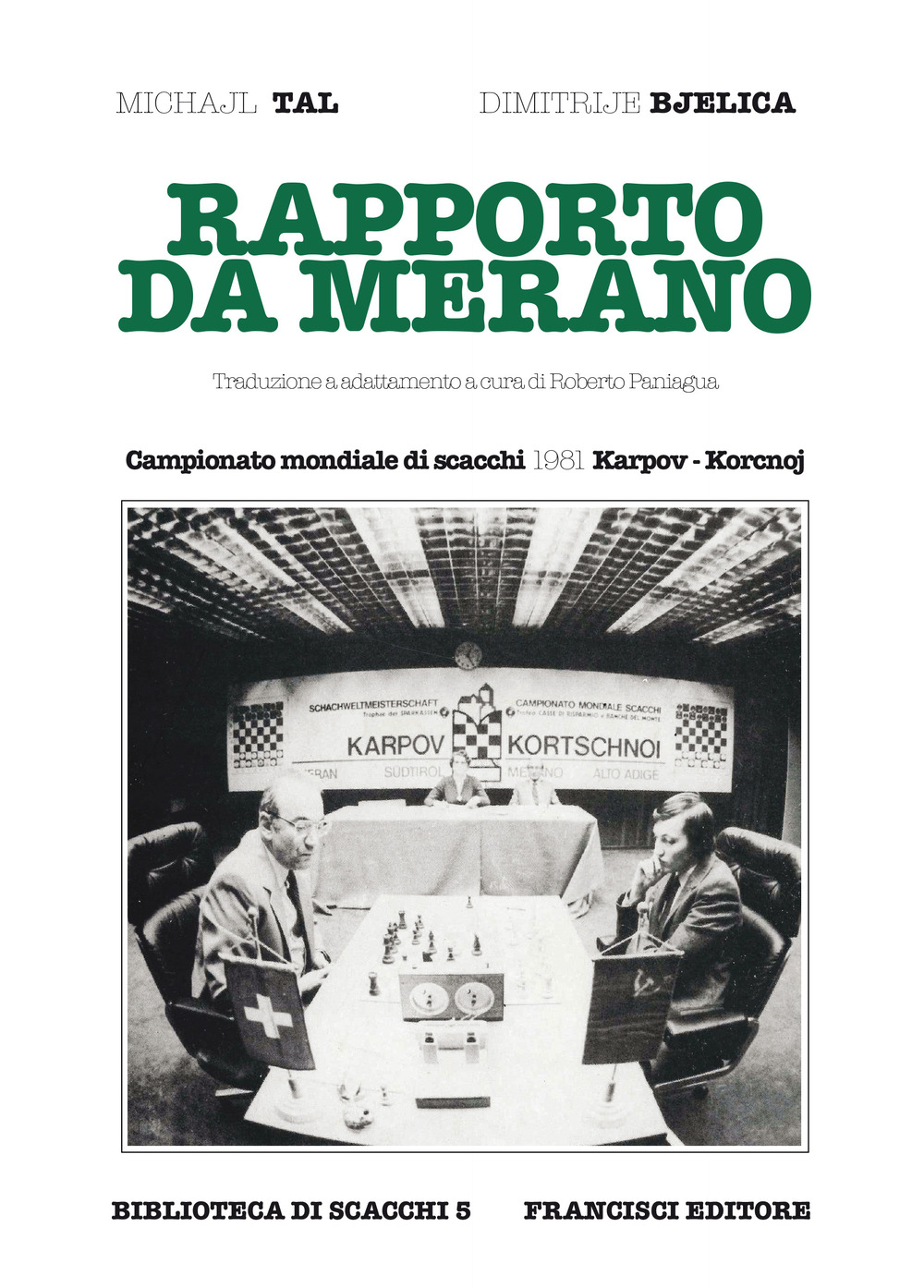 Rapporto da Merano. Campionato mondiale di scacchi 1981 Karpov-Korcnoj