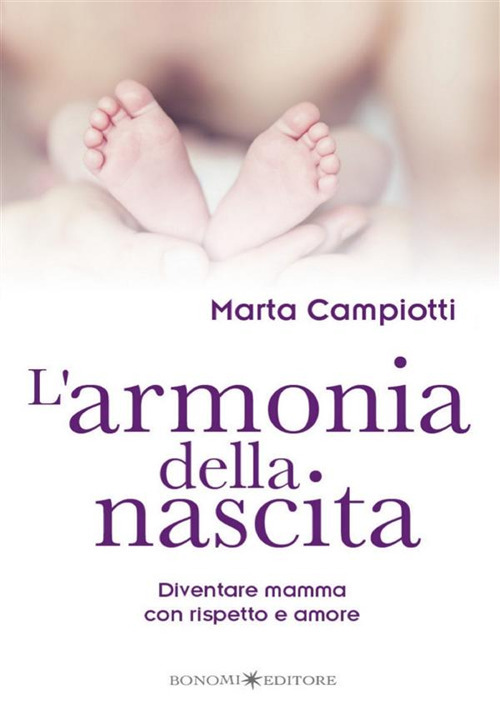 L'armonia della nascita. Diventare mamma con rispetto e amore