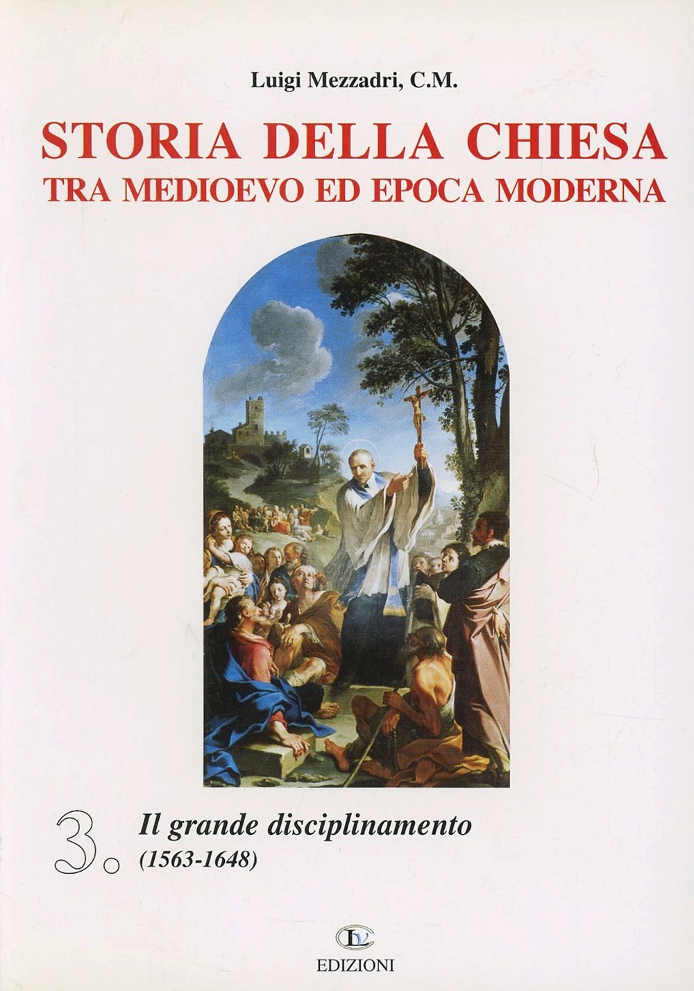 Storia della Chiesa tra Medioevo ed epoca moderna. Vol. 3: Il grande disciplinamento (1563-1648)