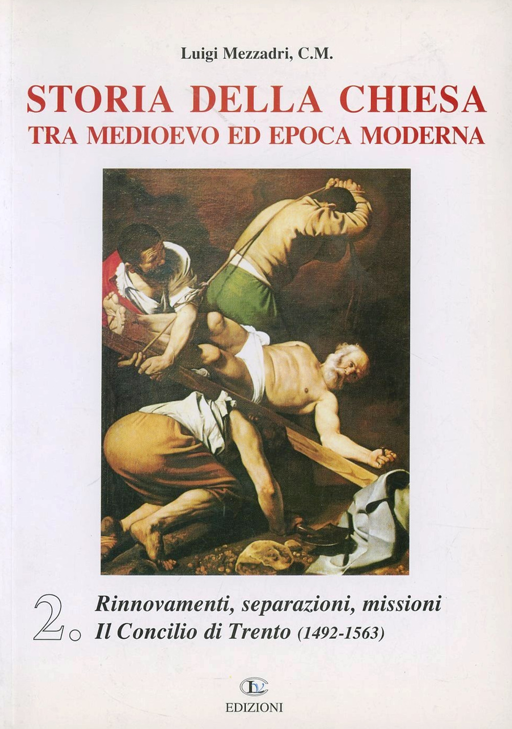 Storia della Chiesa tra Medioevo ed epoca moderna. Vol. 2: Rinnovamenti, separazioni, missioni. Il Concilio di Trento (1492-1563)