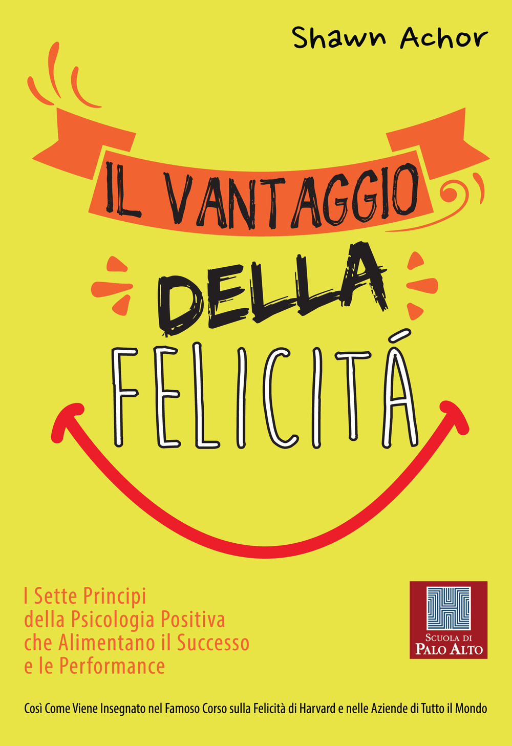 Il vantaggio della felicità. I sette principi della psicologia positiva che alimentano il successo e le performance