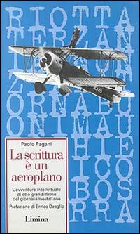 La scrittura è un aeroplano. L'avventura intellettuale di otto grandi firme del giornalismo italiano