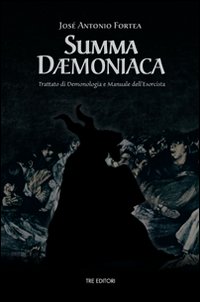 Summa daemoniaca. Trattato di demonologia e manuale dell'esorcista