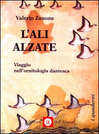 L'ali alzate. Viaggio nell'ornitologia dantesca