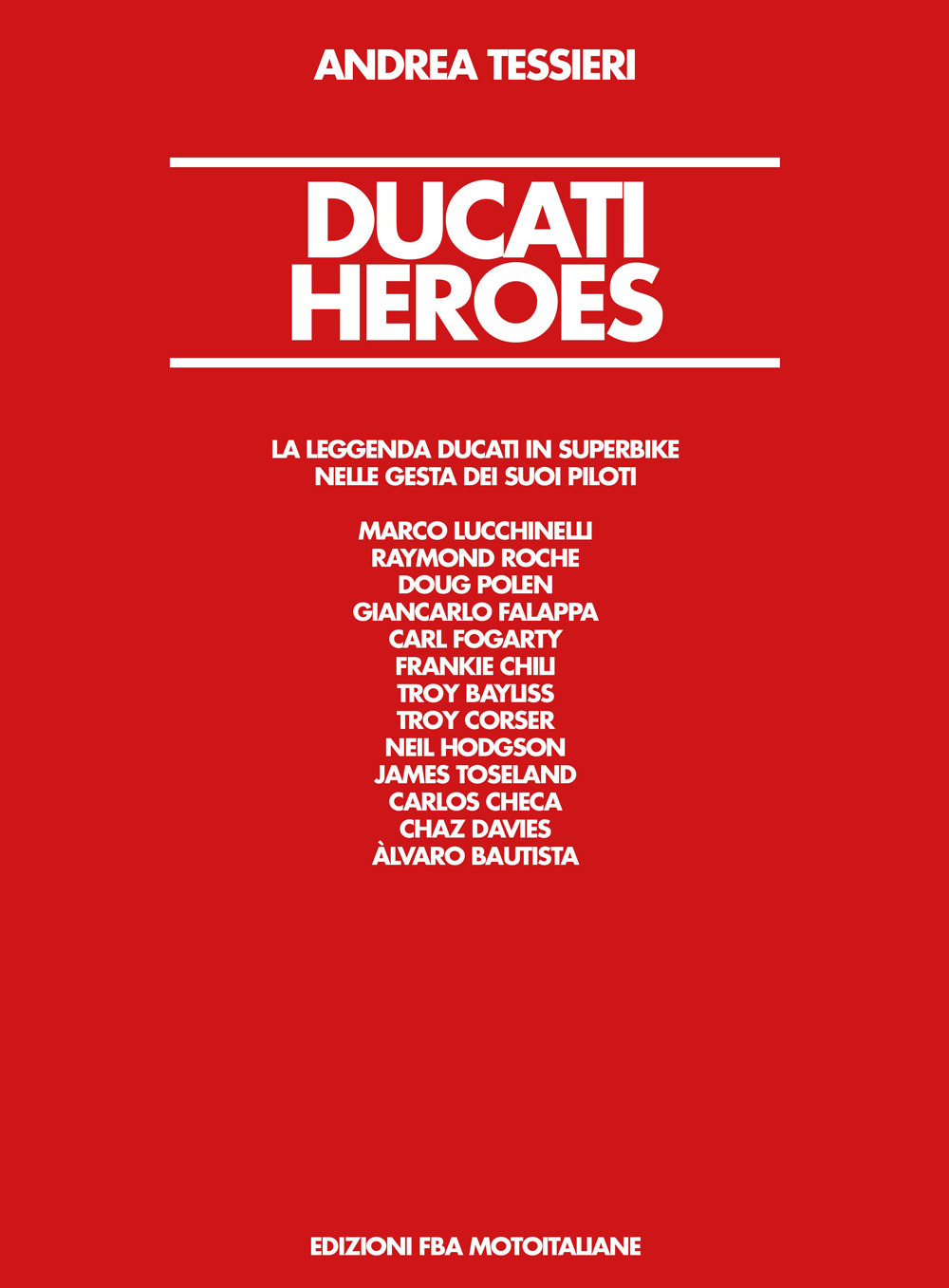 Ducati Heroes. La leggenda Ducati in superbike. Ediz. illustrata