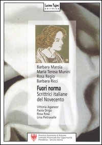 Fuori norma. Scrittrici italiane del Novecento. Vittoria Aganoor, Paola Drigo, Rosa Rosà, Lina Pietravalle