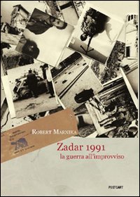 Zadar 1991. La guerra all'improvviso. Ediz. illustrata