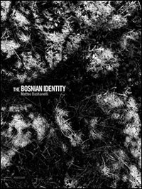 The Bosnian identity. Ediz. italiana e inglese