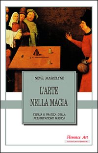 L'arte nella magia. Teoria e pratica della presentazione magica