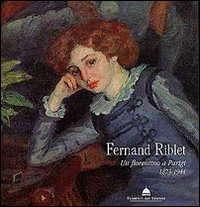 Fernand Riblet. Un fiorentino a Parigi (1873-1944)