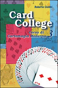 Card college. Corso di cartomagia moderna. Vol. 3