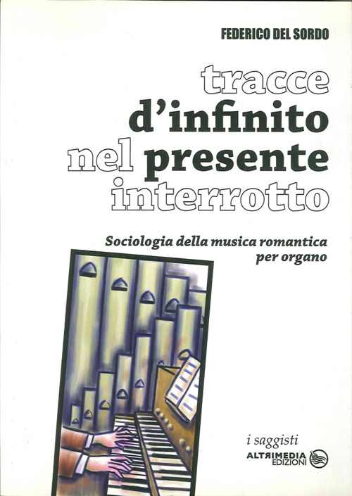 Tracce di infinito nel presente interrotto. Sociologia della musica romantica per organo