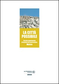 La città possibile. Piccolo esperimento di democrazia partecipata: Matera