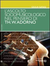 L'ascolto sociomusicologico nel pensiero di Th. W. Adorno