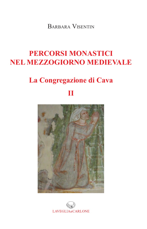 Percorsi monastici nel mezzogiorno medievale. La congregazione di Cava. Vol. 2