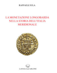 La monetazione longobarda nella storia dell'Italia meridionale
