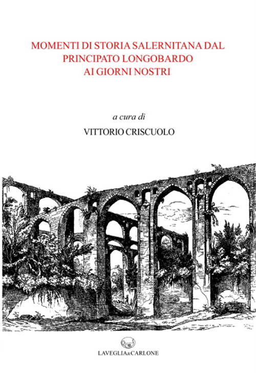 Momenti di storia salernitana dal principato longobardo ai giorni nostri