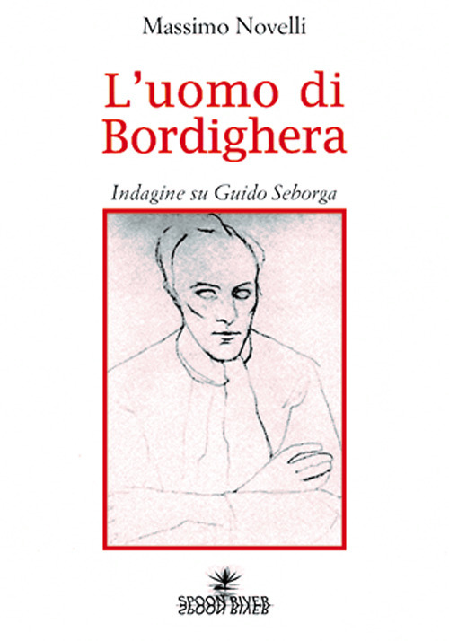 L'uomo di Bordighera. Indagine su Guido Seborga