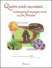 Quattro scuole raccontano... Testimonianza di un progetto in rete su san Francesco