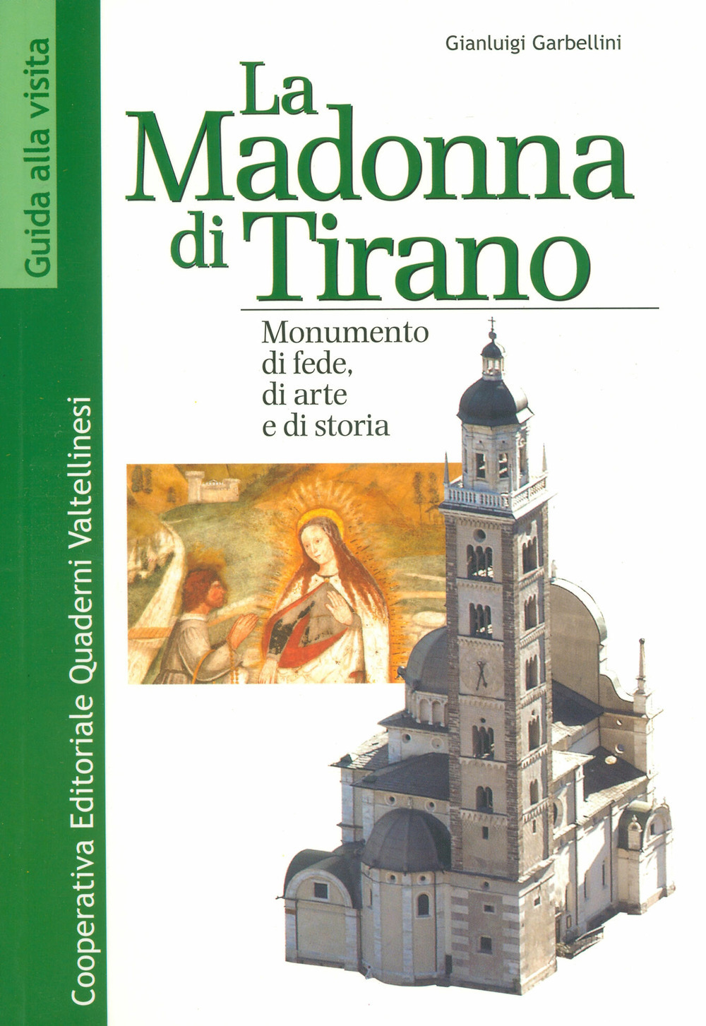 La Madonna di Tirano. Monumento di fede, di arte e di storia