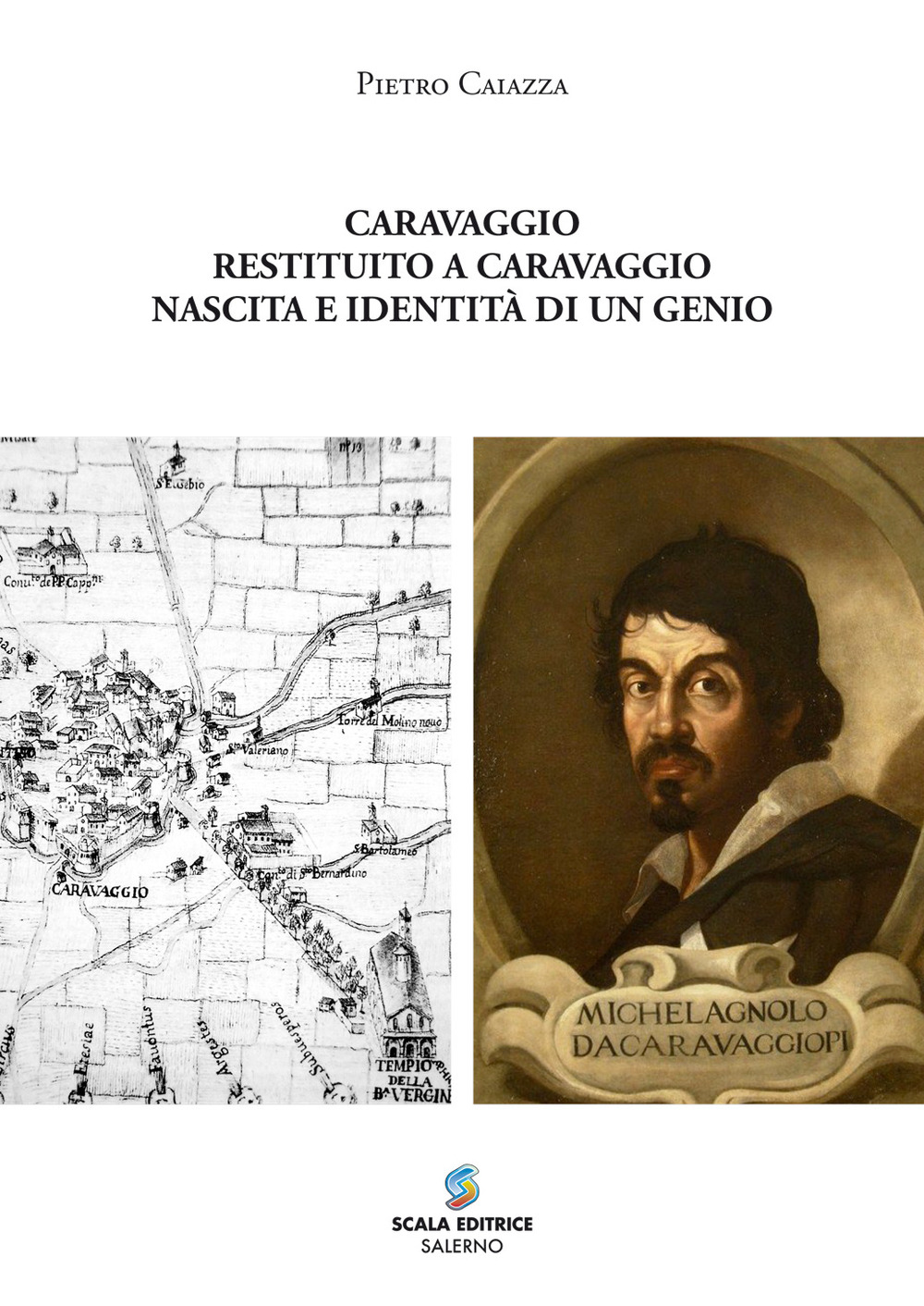 Caravaggio restituito a Caravaggio. Nascita e identità di un genio. Ediz. speciale