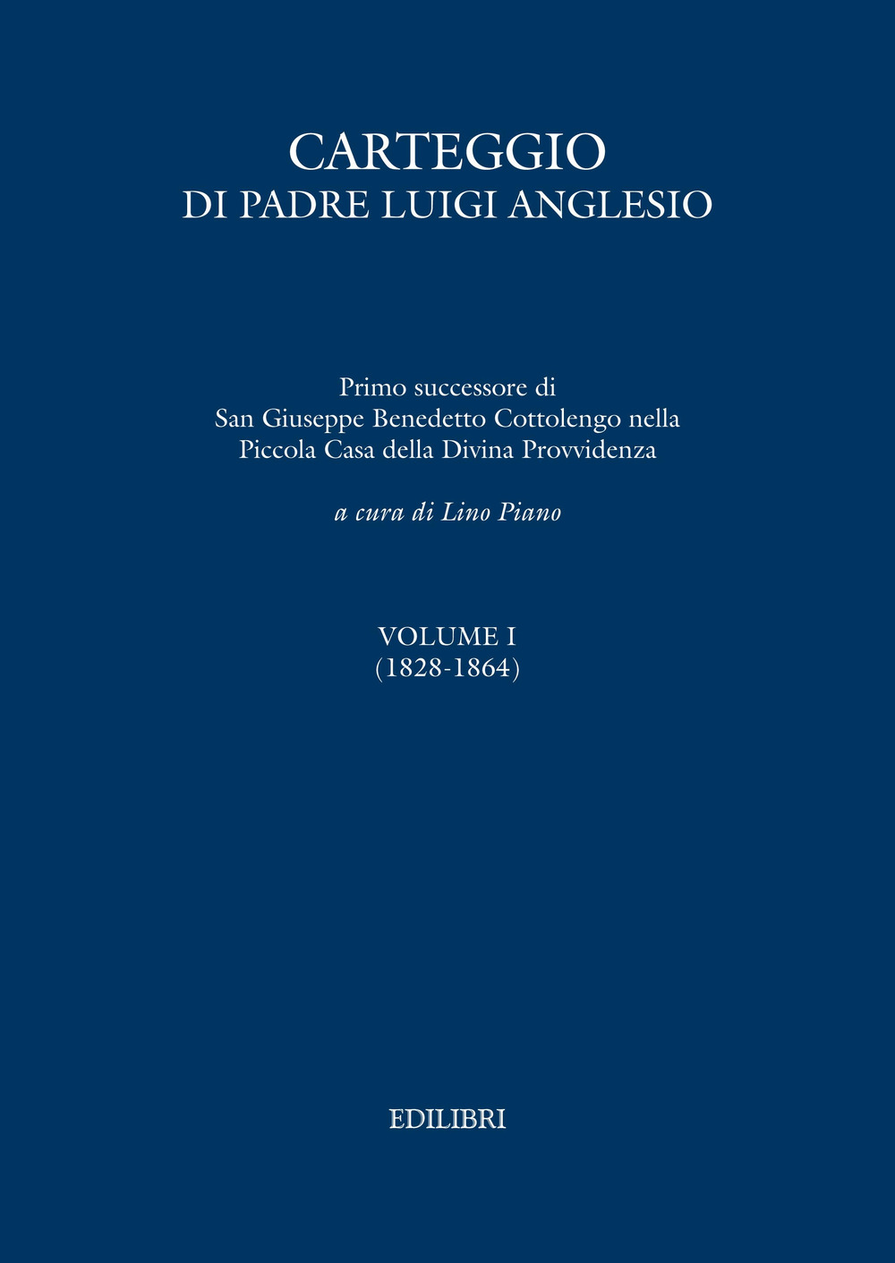 Carteggio di Padre Luigi Anglesio. Ediz. critica. Vol. 1: (1828-1864)