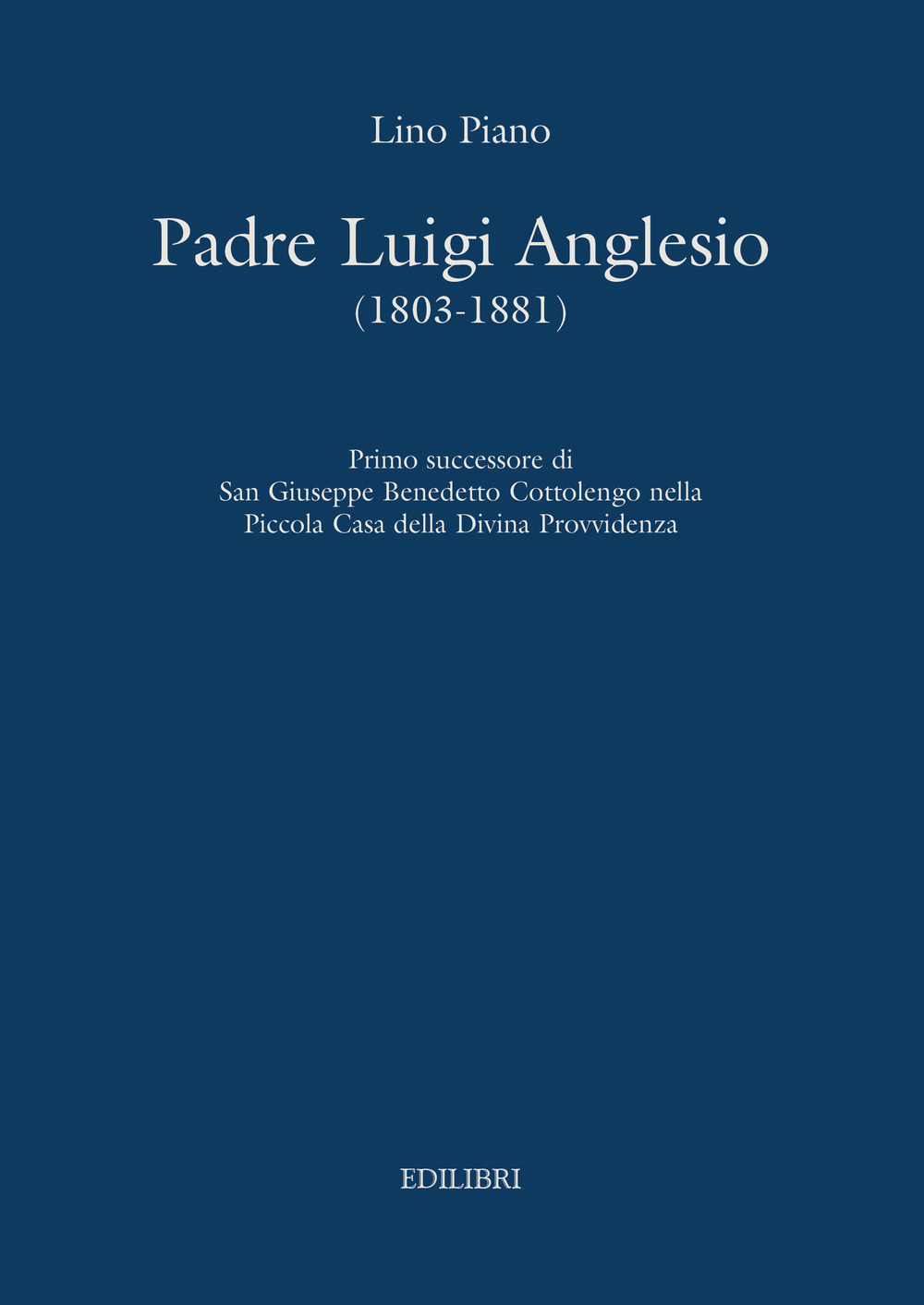Padre Luigi Anglesio (1803-1881). Primo successore di san Giuseppe Benedetto Cottolengo