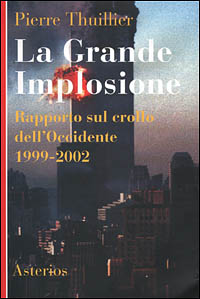 La grande implosione. Rapporto sul crollo dell'Occidente 1999-2002