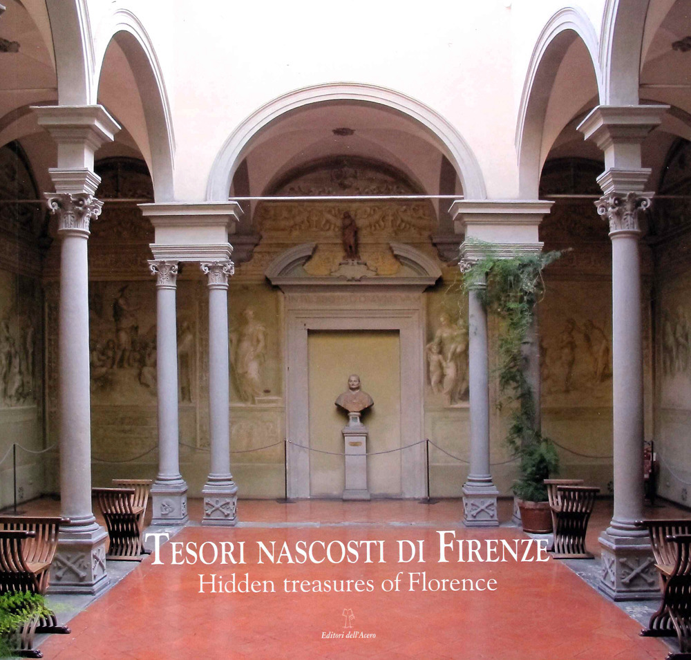Tesori nascosti di Firenze-Hidden Treasures of Florence. Ediz. a colori