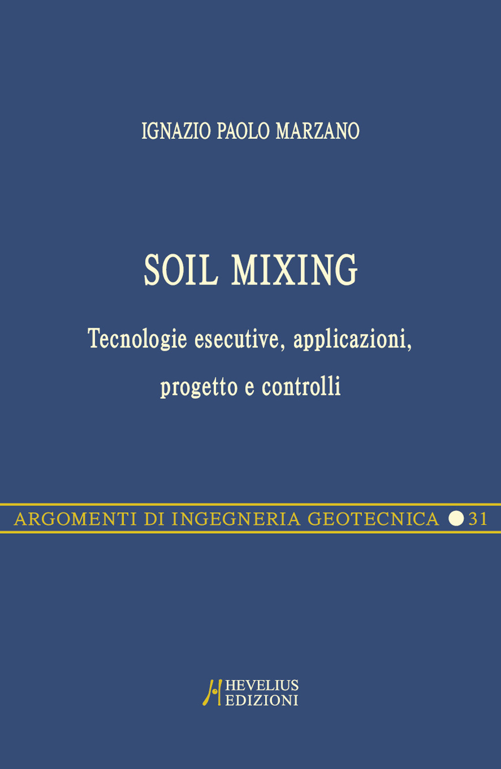Soil Mixing. Tecnologie esecutive, applicazioni, progetto e controlli