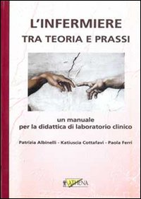 L'infermiere tra teoria e prassi. Un manuale per la didattica di laboratorio clinico. Con 2 DVD