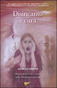 Disincanto e cura. Depressioni: volti e storie nella medicina generale