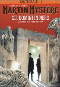 L'integrale di Martin Mystère. Vol. 1: Gli uomini in nero-La vendetta di Ra-Operazione Arca
