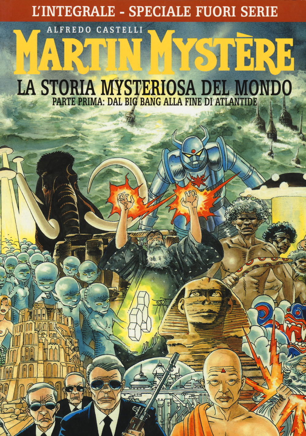 L'integrale di Martin Mystère. La storia myteriosa del mondo. Parte prima: Dal Big Bang alla fine di Atlantide. Ediz. speciale