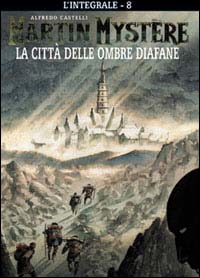 L'integrale di Martin Mystère. Vol. 8: La città delle ombre diafane