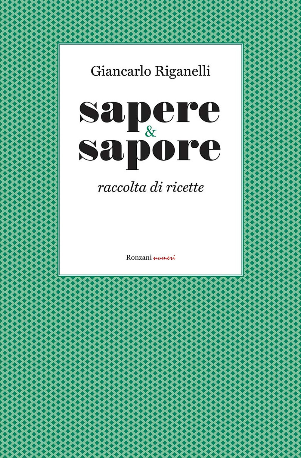 Sapere & Sapore. Raccolta di ricette