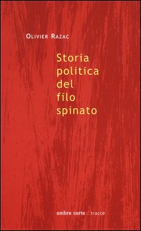 Storia politica del filo spinato. Genealogia di un dispositivo di potere