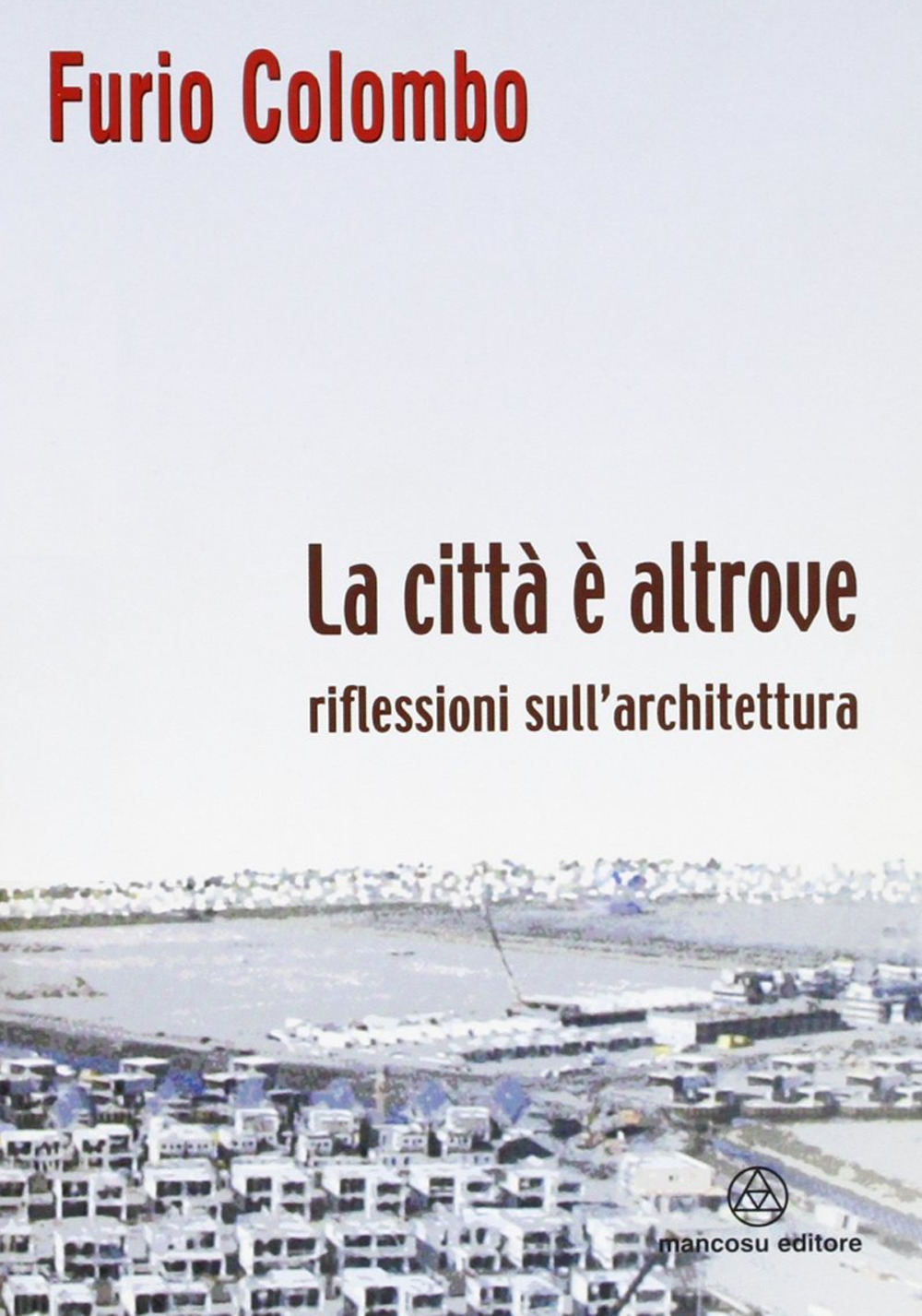 La città è altrove. Riflessioni sull'architettura